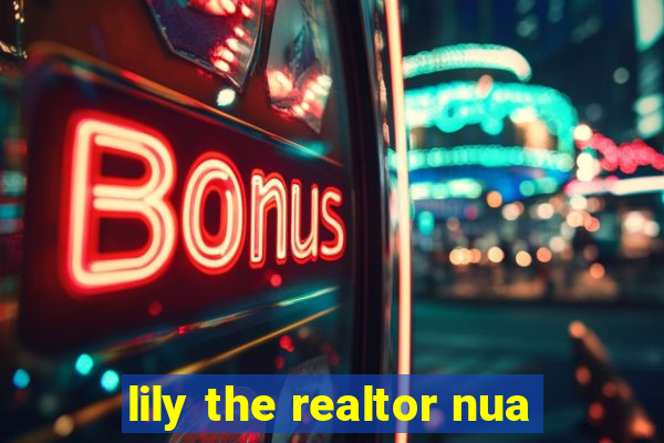 lily the realtor nua